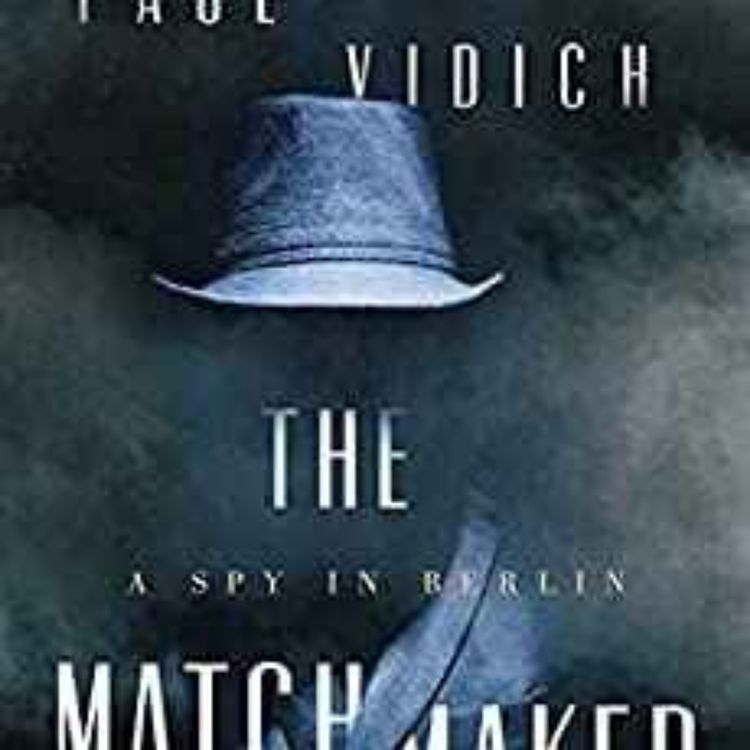 cover art for Paul Vidich - The Matchmaker : A Spy in Berlin