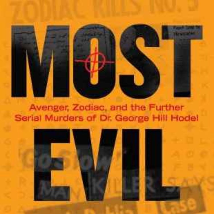 cover art for STEVE HODEL- MOST EVIL (ZODIAC KILLER INTERVIEWS #6)