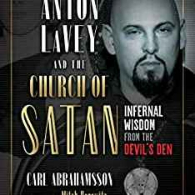 cover art for Carl Abrahamsson - Anton LaVey and the Church of Satan: Infernal Wisdom from the Devil's Den