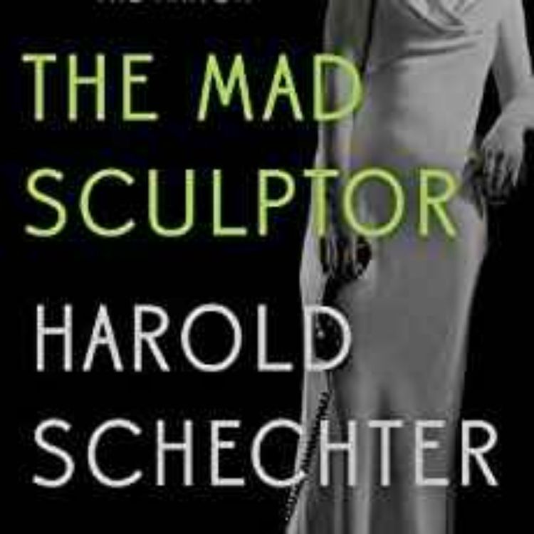cover art for Harold Schechter - Mad Sculptor
