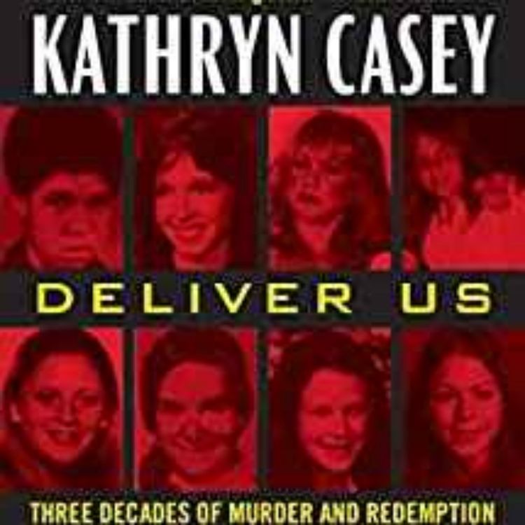 cover art for Kathryn Casey - Deliver Us:  I-45/Texas Killing Fields