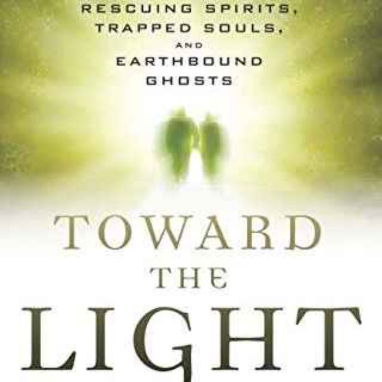 cover art for Amy Major - Toward the Light: Rescuing Spirits, Trapped Souls, and Earthbound Ghosts