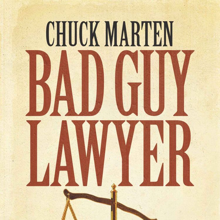 cover art for Chuck Marten - Bad Guy Lawyer
