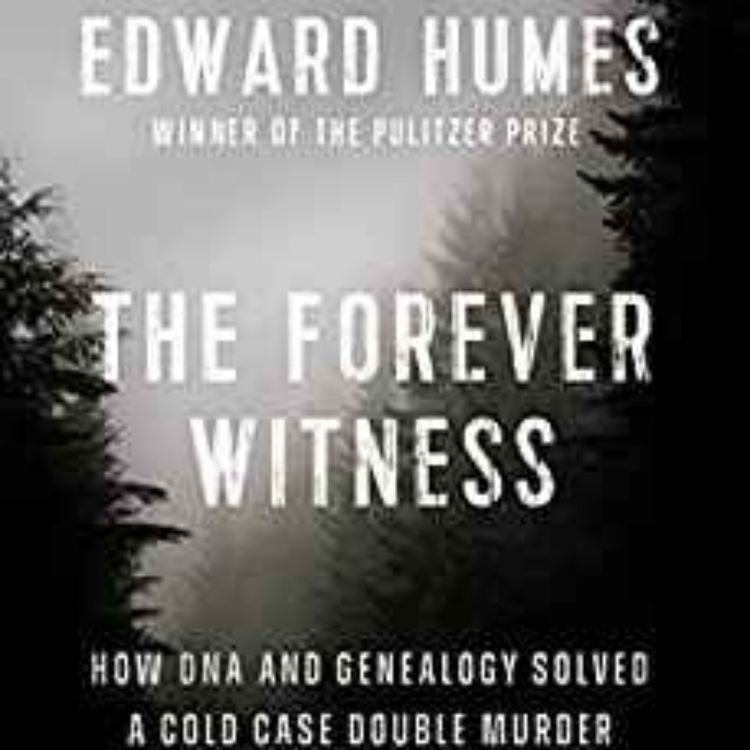 cover art for Edward Humes - The Forever Witness