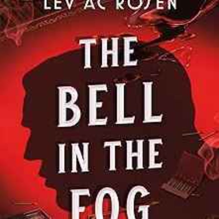cover art for Lev AC Rosen - The Bell in the Fog