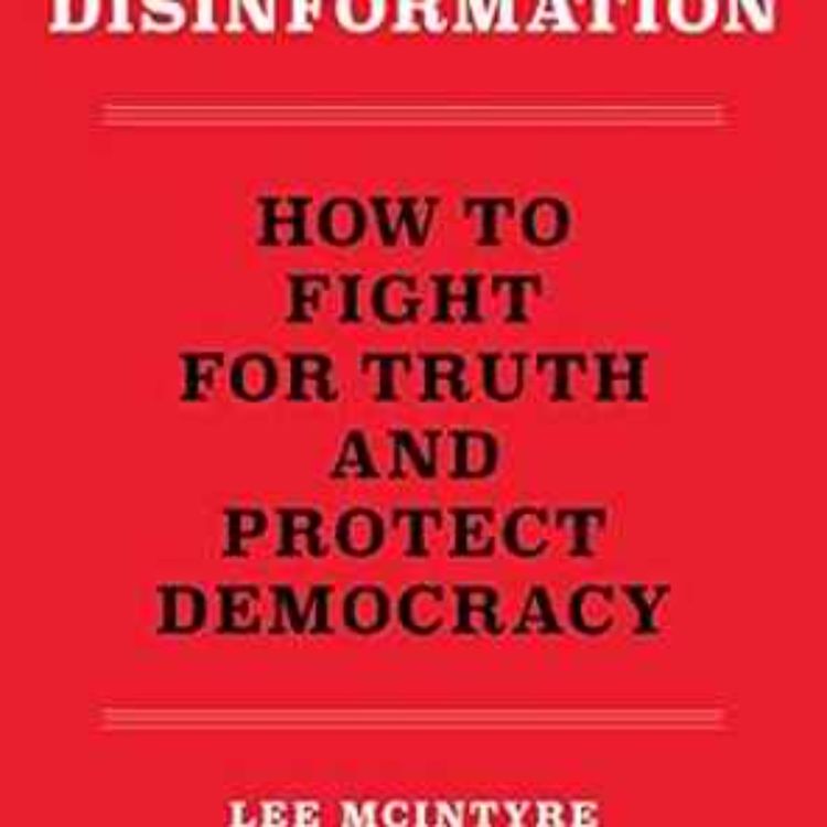 cover art for Lee McIntyre - On Disinformation: How to Fight for Truth and Protect Democracy