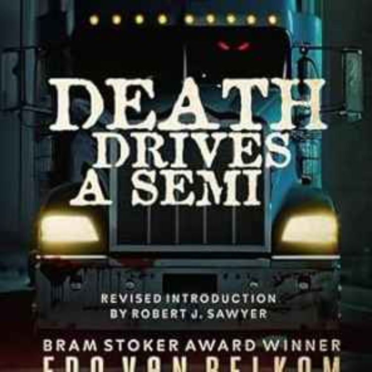 cover art for Edo Van Belkom & Mark Leslie - Death Drives a Semi: 25th Anniversary