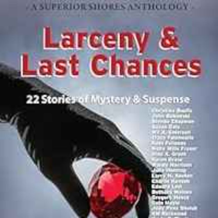 cover art for Robert Weibezahl & Gina X. Grant - Larceny & Last Chances (A Superior Shores Anthology Book 4)