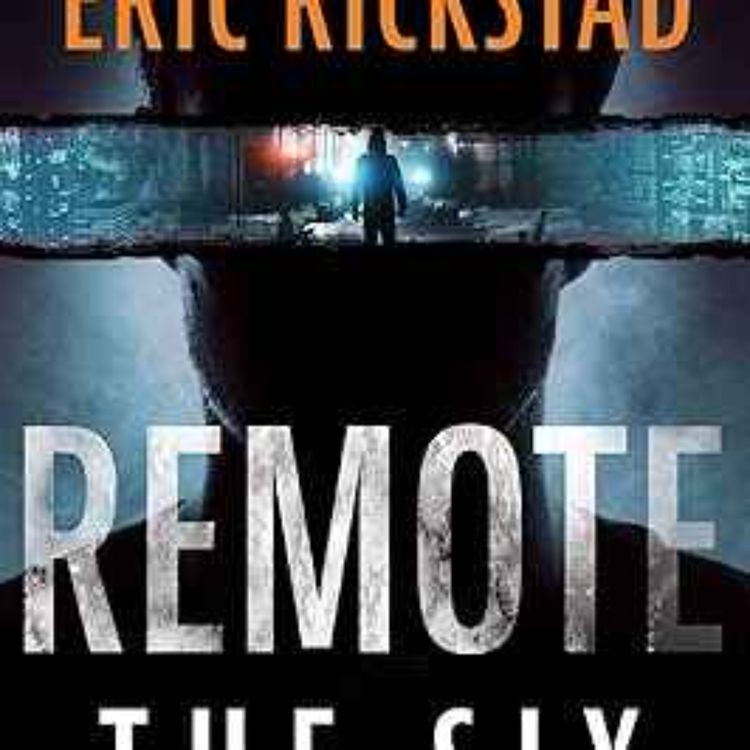 cover art for Eric Rickstad - The Six (The Remote Series)