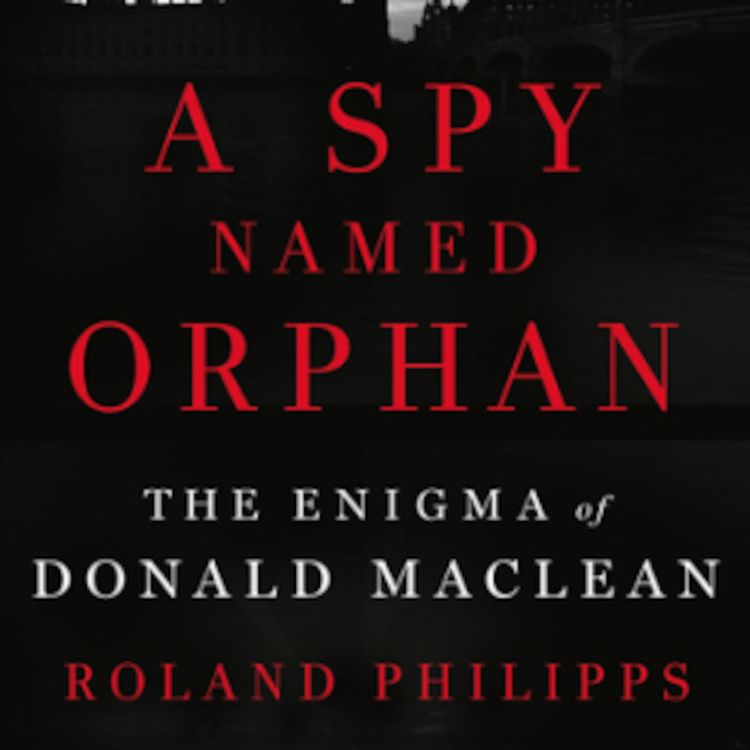 cover art for Ronald Phillips - A Spy Named Orphan: The Enigma of Donald Maclean