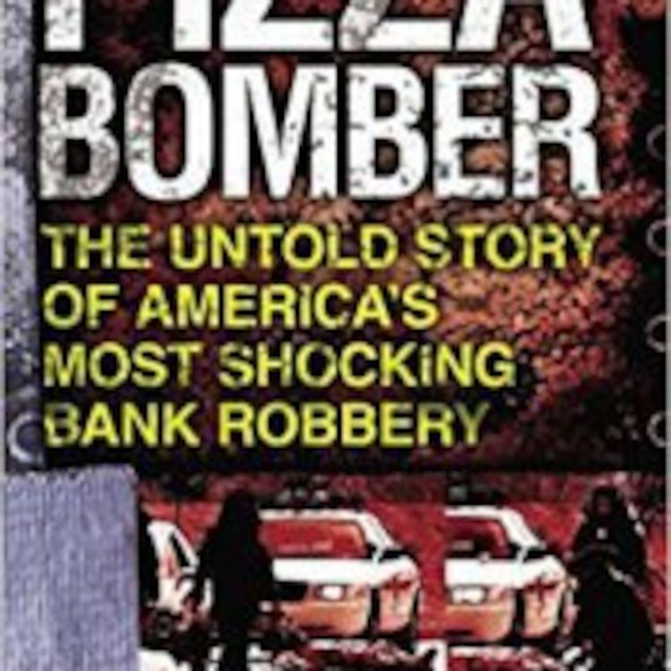 cover art for Pizza Bomber: The Untold Story of America's Most Shocking Bank Robbery