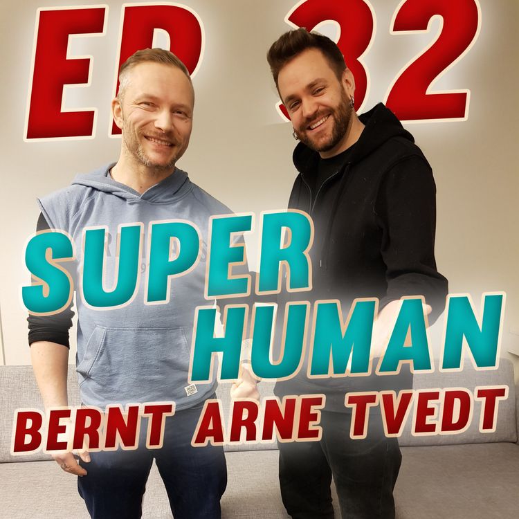 cover art for Episode #32 - "Superhuman" - Bernt Arne Tvedt