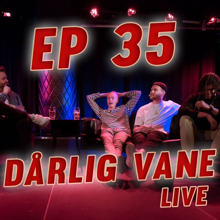 cover art for Episode #35 - Dårlig Vane LIVE