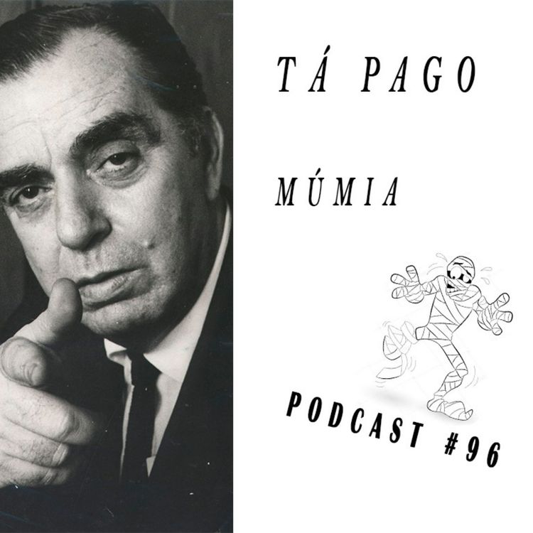 cover art for Tá Pago Múmia (Nelson Rodrigues) - Podcast #96