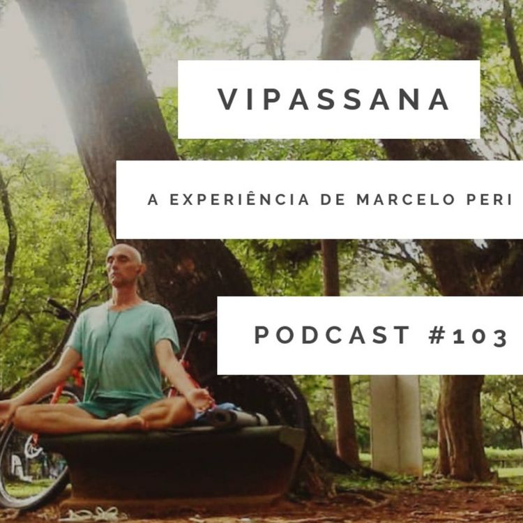 cover art for Vipasa, a experiência de Marcelo Peri - Podcast #103