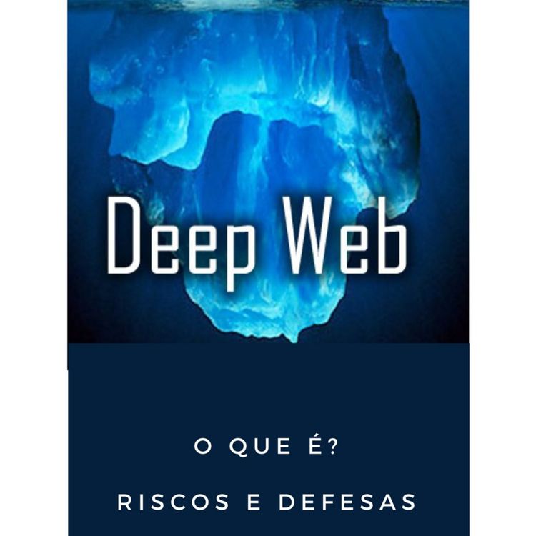 cover art for Deep Web - o que é? Riscos e Defesas
