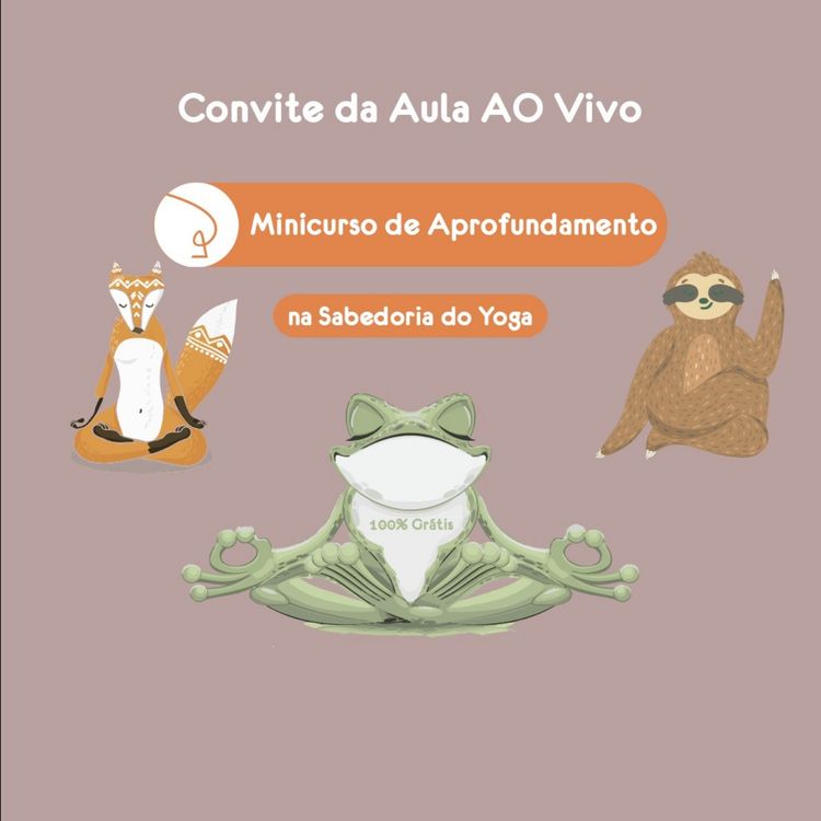 cover art for Aula Ao Vivo do MInicurso de Aprofundamento na Sabedoria do Yoga
