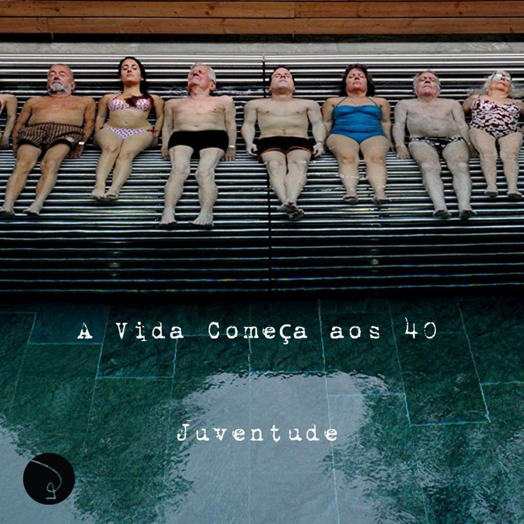 cover art for A Vida Começa aos 40 - Juventude 