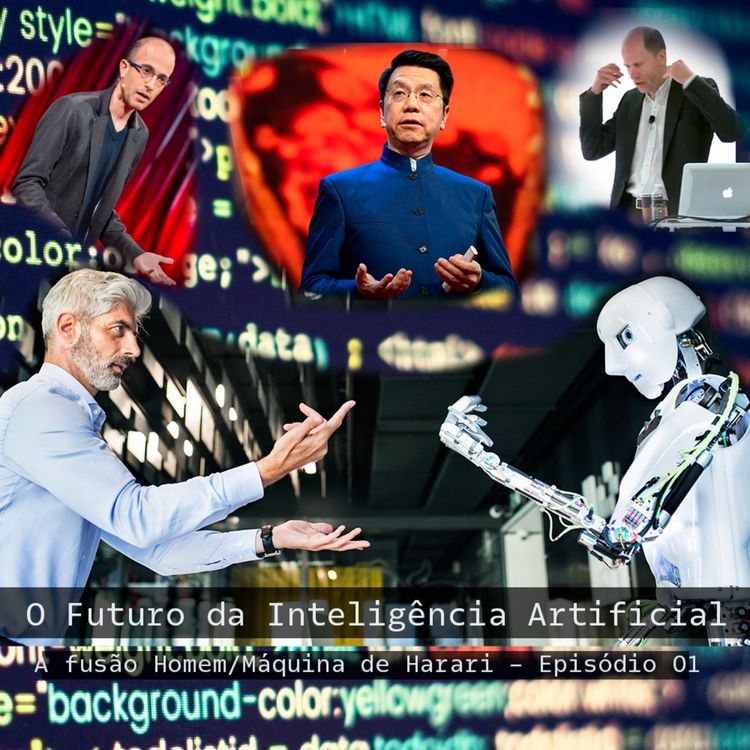 cover art for O Futuro da Inteligência Artificial - Episódio 01 - A fusão Homem Máquina de Harari
