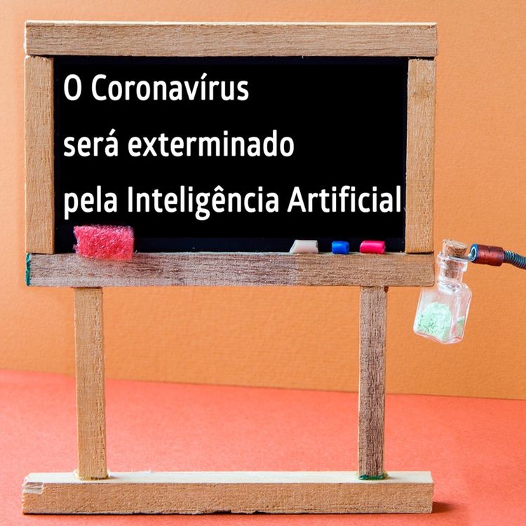 cover art for O CORONAVÍRUS SERÁ EXTERMINADO PELA INTELIGÊNCIA ARTIFICIAL