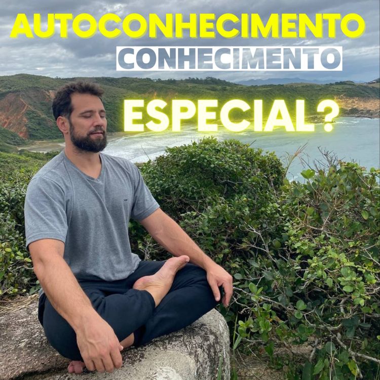 cover art for Autoconhecimento é um Conhecimento especial?
