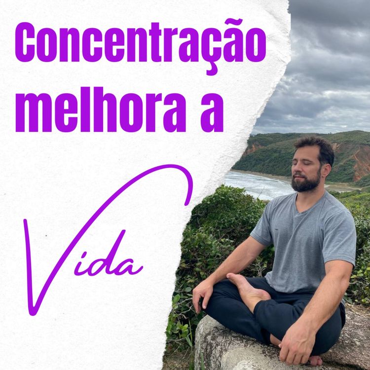 cover art for Concentração melhora a Vida