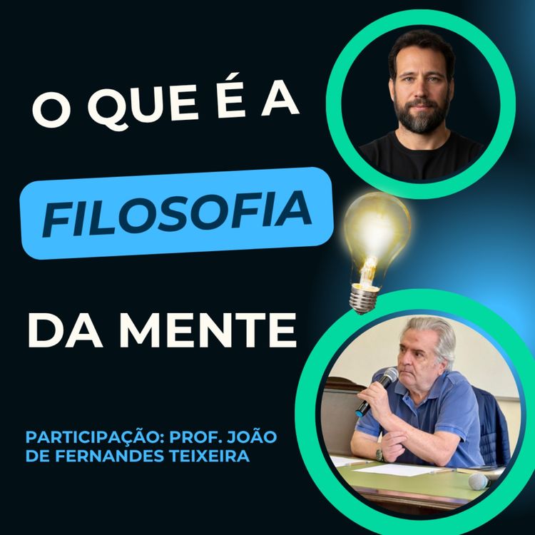 cover art for O que é a Filosofia da Mente com João de Fernandes Teixeira