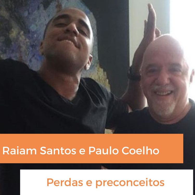 cover art for Raiam Santos e Paulo Coelho - Perdas E Preconceitos - Podcast #04