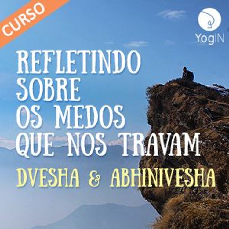 cover art for Refletindo sobre os Medos que nos travam - novo curso no YogIN App