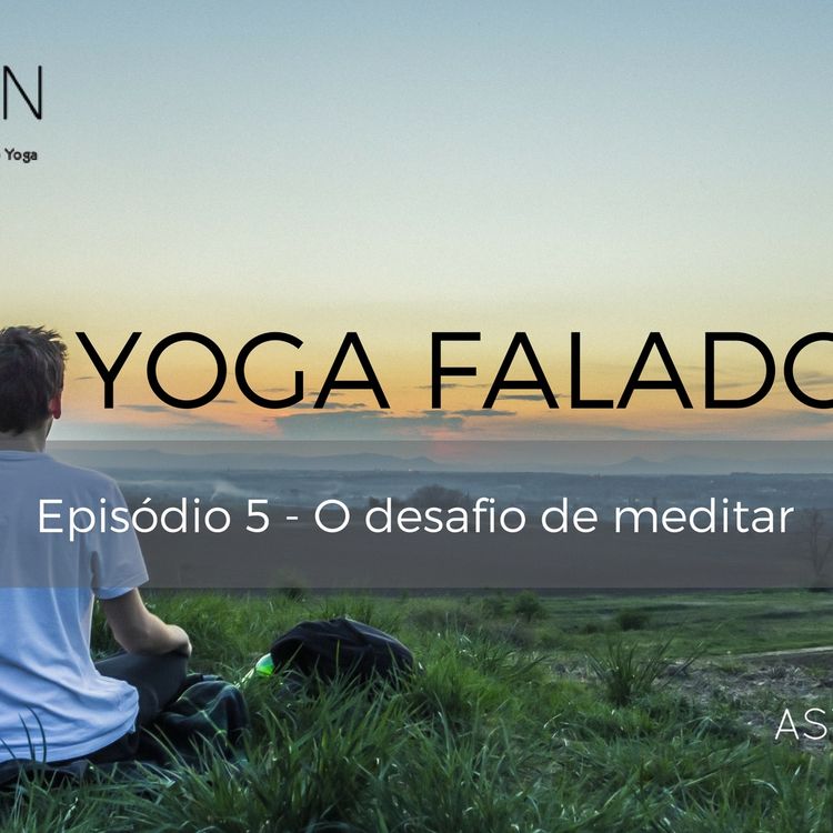 cover art for Yoga falado #05 - O desafio de meditar