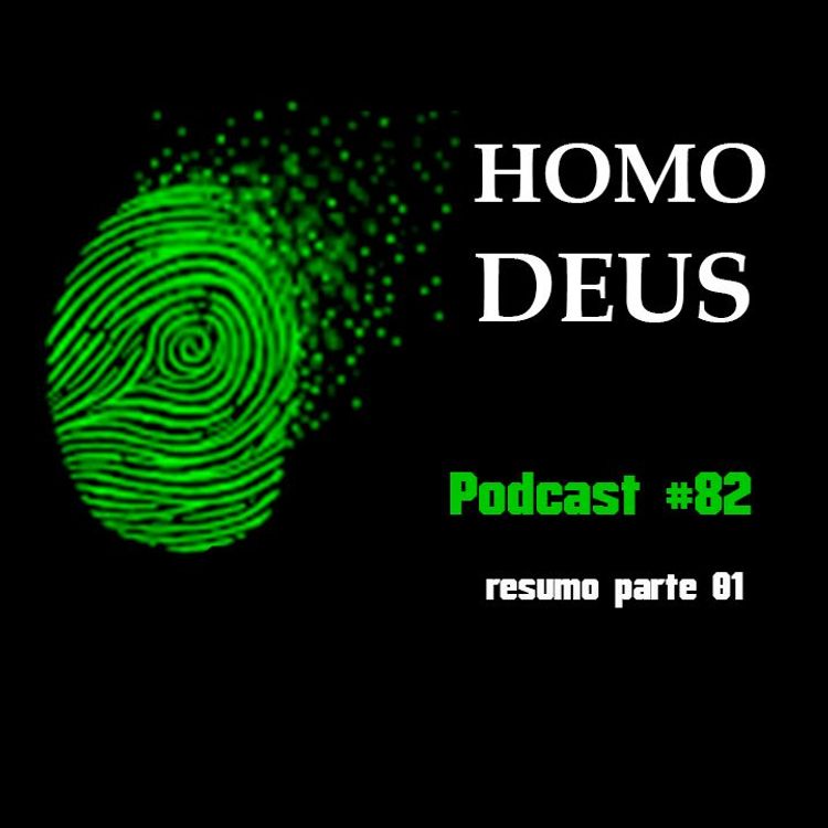 cover art for Homo Deus - Resumo Parte 01 -  Podcast #82