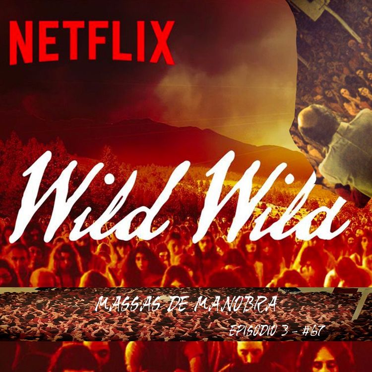 cover art for Wild Wild Country - Crítica Do Documentário - Parte 5 - Massa De Manobra - Episódio - 3 - #67