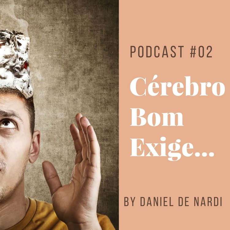 cover art for Cérebro Bom Exige, Cama Comida E Aprendizado - Podcast #02