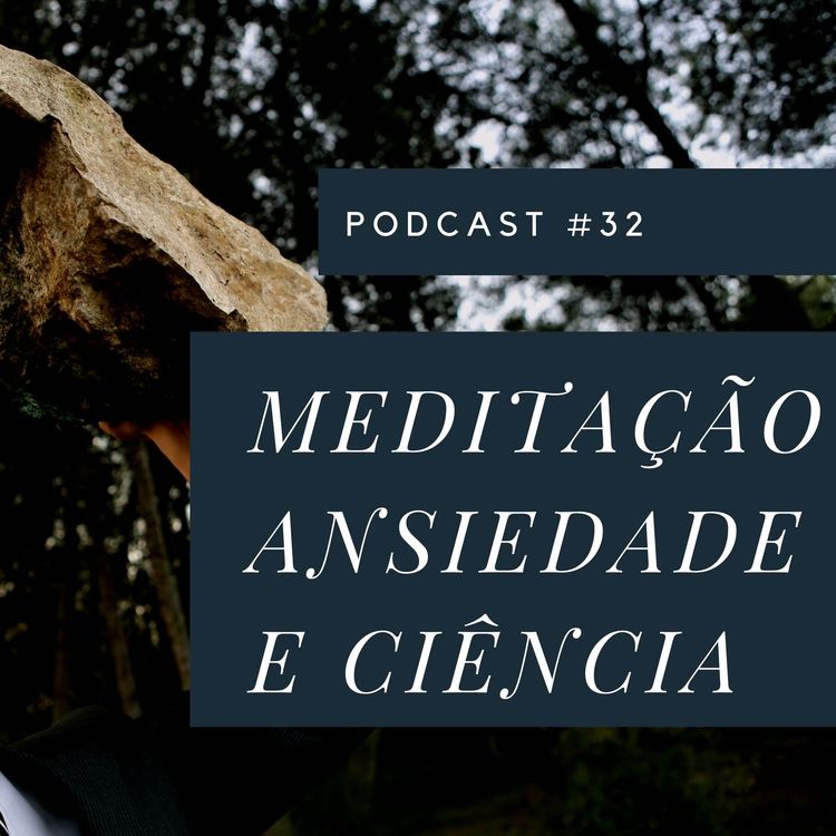 cover art for Meditação, Ansiedade E Ciência - Podcast #32