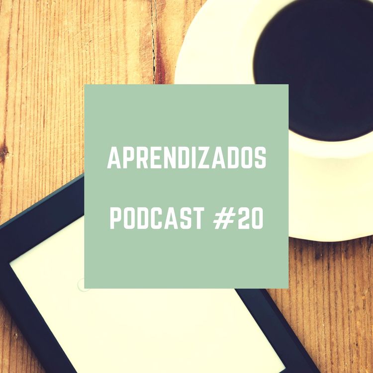 cover art for Aprendizados - Podcast #20