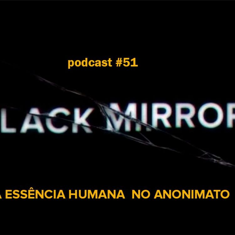 cover art for Black MIrror E A Essência Humana No Anonimato - Podcast #51