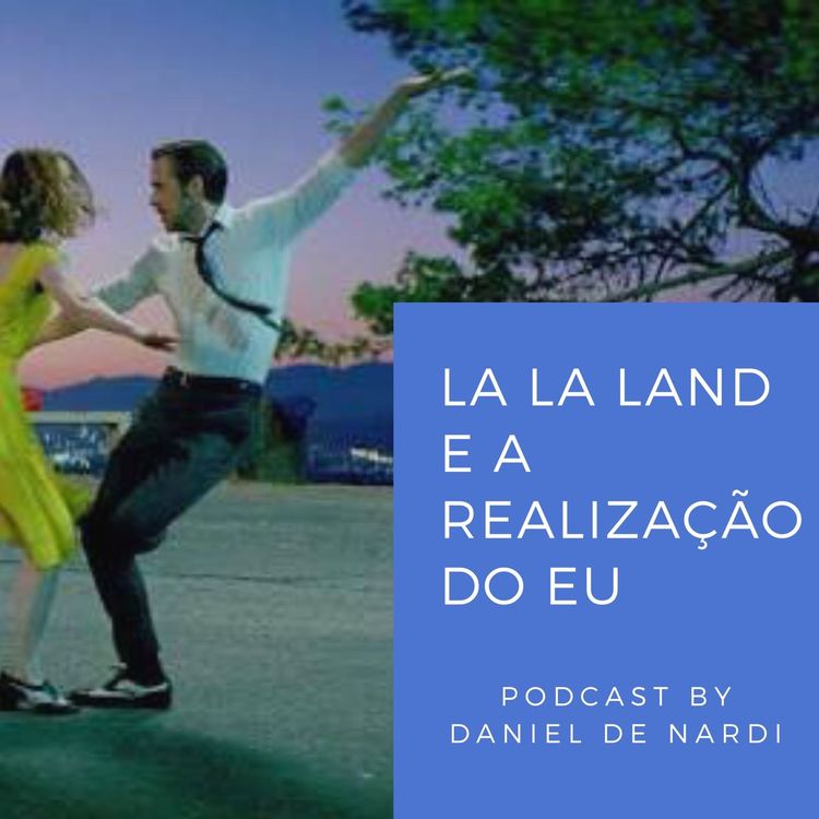 cover art for La La Land E A Realização Do EU - Podcast #01