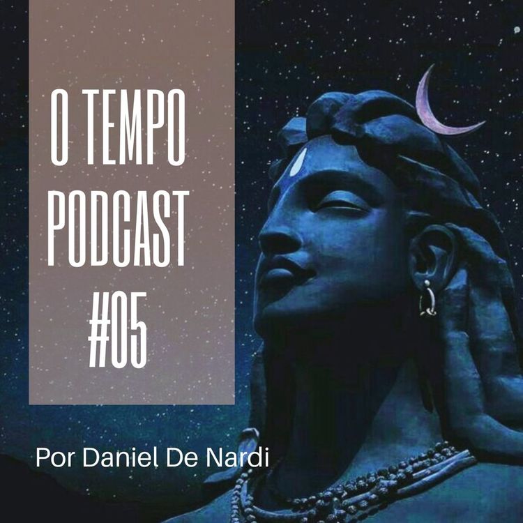 cover art for O TEMPO - Podcast #05