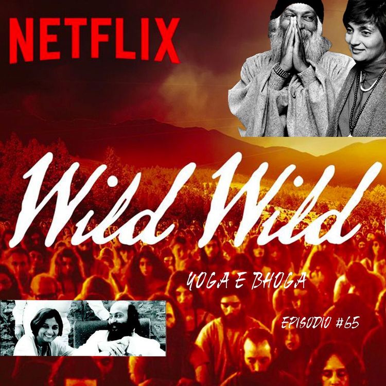 cover art for Wild Wild Country - Crítica Do Documentário - Parte 3 - Yoga E Bhoga  - Episódio - 1 - Podcast #65