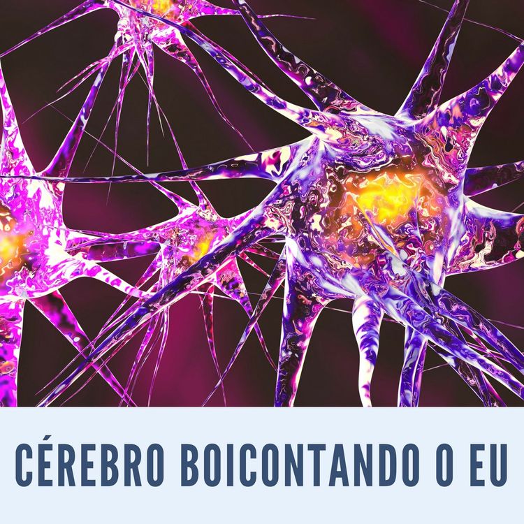 cover art for Cérebro Boicotando o EU - Podcast #03