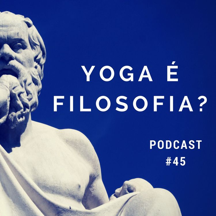 cover art for Yoga É Filosofia - Podcast #45