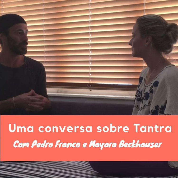 cover art for Conversa Sobre Tantra Com Pedro Franco E May Beckhauser - Podcast #31