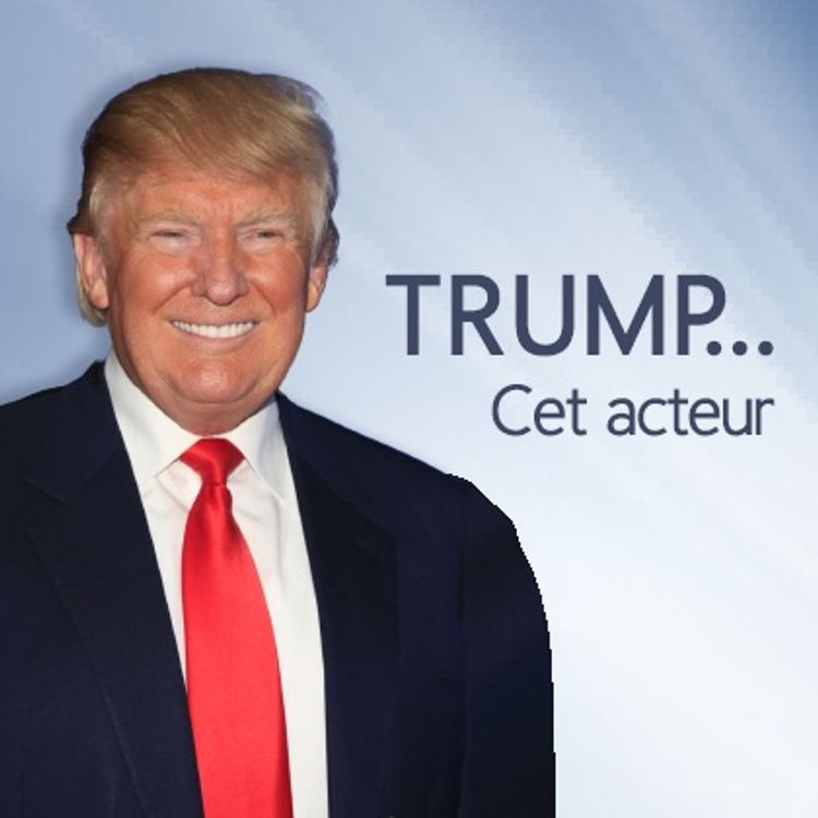 cover art for Trump, cet acteur...