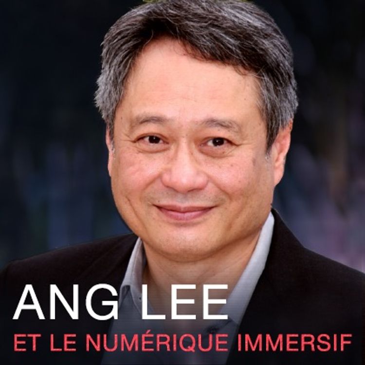 cover art for Ang Lee et le numérique immersif