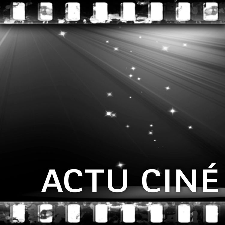 cover art for Séance Actu, Le journal du cinéma du 15 juin 2016