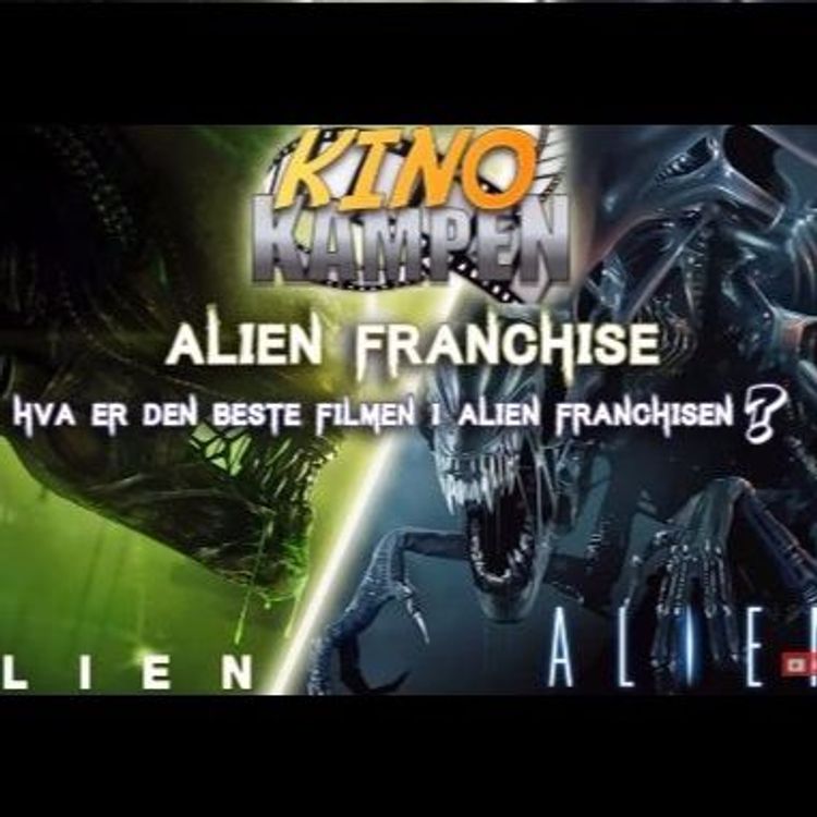 cover art for Hva Er Den Beste Filmen I Alien Franchisen Kinokampen Episode 26