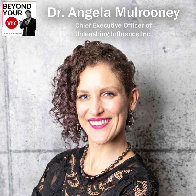 cover art for Finding A Better Way: How To Change The World And Your Life With What You Know And Want With Dr. Angela Mulrooney