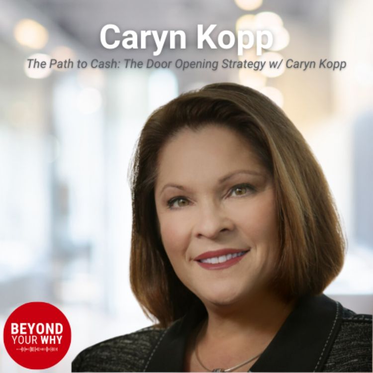 cover art for The Path to Cash: The Door Opening Strategy with Caryn Kopp