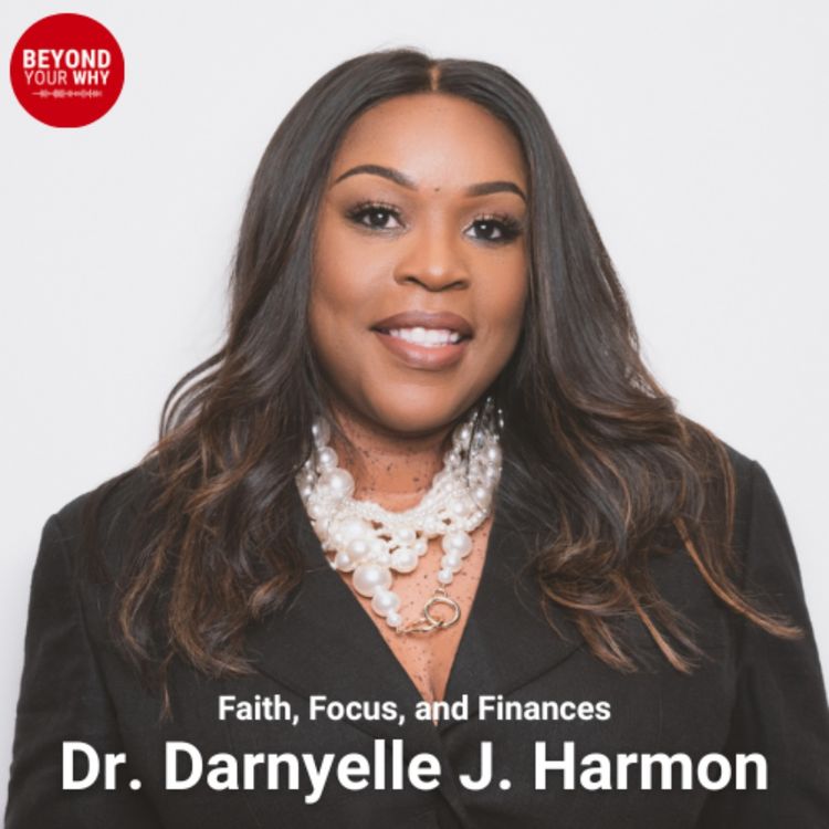 cover art for Faith, Focus, and Finance: 3 Pillars of Purposeful Business Success with Dr. Darnyelle J. Harmon