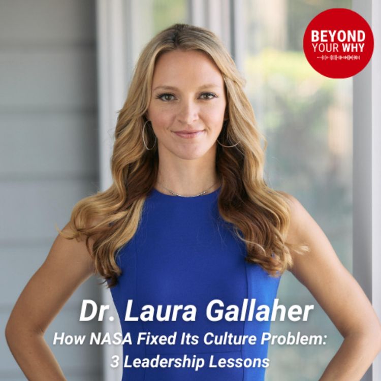 cover art for How NASA Fixed Its Culture Problem: 3 Leadership Lessons from Dr. Laura Gallaher